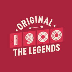 Original 1900 The Legends. 1900 Vintage Retro Birthday