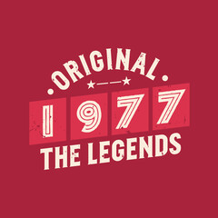Original 1977 The Legends. 1977 Vintage Retro Birthday