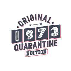 Born in 1973 Vintage Retro Birthday, Original 1973 Quarantine Edition