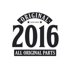 Born in 2016 Vintage Retro Birthday, Original 2016 All Original Parts