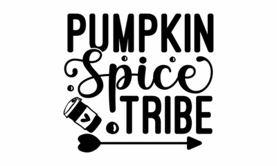 Pumpkin spice tribe, Good for greeting card, poster, banner, textile print, Hand Written Unique Typography, For card, print, invitation, harvest, thanksgiving party decor Sublimation Print