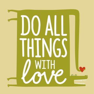 Vector illustration with crocodile and lettering text - Do all things with love.  Colored typography poster, apparel print design with animal