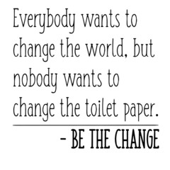 be the change inspirational quotes, motivational positive quotes, silhouette arts lettering design