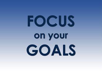 Focus on your goals, modern stylish motivational quotes typography slogan. Blue trendy abstract design style. illustration for print tee shirt, typography, poster and other uses.