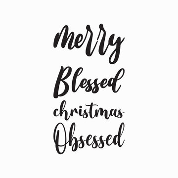 Merry Blessed Christmas Obsessed Letter Quote