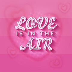Fototapeta na wymiar Love Is In The Air Font On Pink Halftone Heart Background.