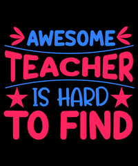 Awesome teacher is hard to find typography t shirt design