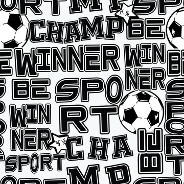 Abstract seamless grunge urban pattern for boys, sketch drawn of soccer ball and text , motivation slogan 