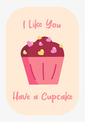 I like you have a cupcake, cute simple vector illustration, sweets, food, bakery, greeting cards, poster, tag, prints, celebration, muffin, deserts