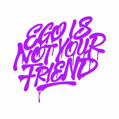 ego is not your friend.decorative handwritten font .vector purple letters on a white background,modern typography design perfect for social media