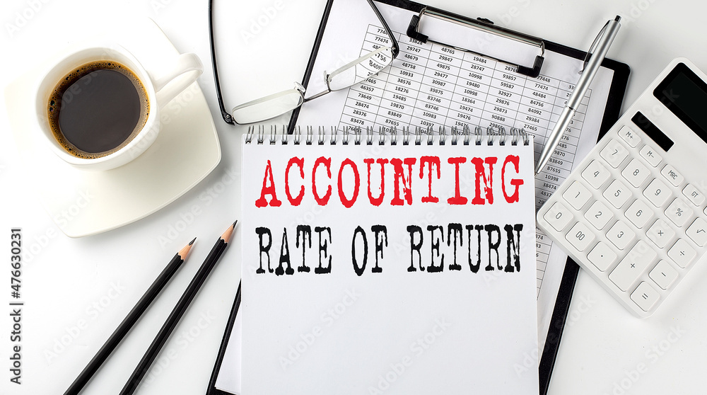 Poster accounting rate of return text on the paper with calculator, notepad, coffee ,pen with graph