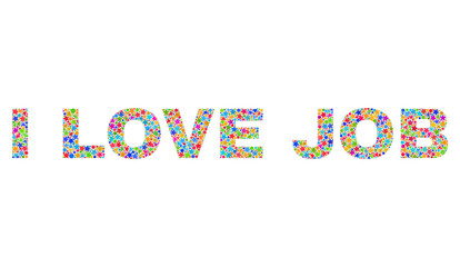 I LOVE JOB caption with bright mosaic flat style. Colorful vector illustration of I LOVE JOB text with scattered star elements and small dots. Festive design for decoration titles.