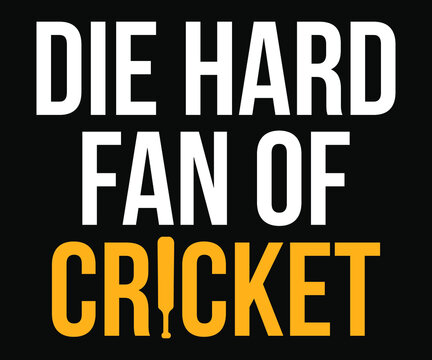 Die Hard Fan Of Cricket - Cricket Lover Poster, Banner, T-shirt Design - Print Ready Vector File