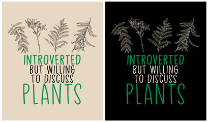 Introverted But Willing To Discuss Plants - Plants Lover
