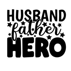 husband father hero inspirational quotes, motivational positive quotes, silhouette arts lettering design