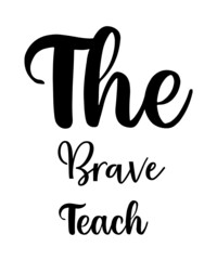 The brave teach