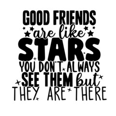good friends are like stars inspirational quotes, motivational positive quotes, silhouette arts lettering design