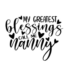 Naklejka premium my greatest blessings call me nanny inspirational quotes, motivational positive quotes, silhouette arts lettering design