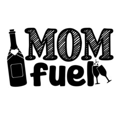mom fuel inspirational quotes, motivational positive quotes, silhouette arts lettering design