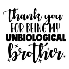 thank you for being my unbiological brother 