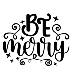 be merry inspirational quotes, motivational positive quotes, silhouette arts lettering design