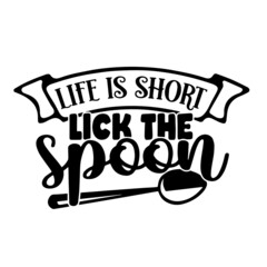 life is short lick the spoon inspirational quotes, motivational positive quotes, silhouette arts lettering design