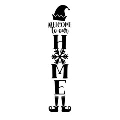 welcome to our home santa christmas inspirational quotes, motivational positive quotes, silhouette arts lettering design