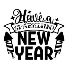 have a sparkling new year inspirational quotes, motivational positive quotes, silhouette arts lettering design