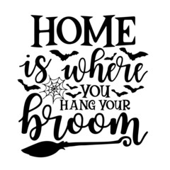home is where you hang your broom halloween inspirational quotes, motivational positive quotes, silhouette arts lettering design
