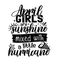 april girls are sunshine mixed with a little hurricane inspirational quotes, motivational positive quotes, silhouette arts lettering design