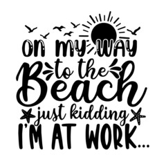 on my way to the beach inspirational quotes, motivational positive quotes, silhouette arts lettering design