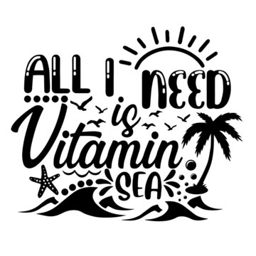 All I Need Is Vitamin Sea Inspirational Quotes, Motivational Positive Quotes, Silhouette Arts Lettering Design