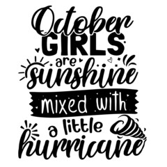 october girls are sunshine mixed with a little hurricane inspirational quotes, motivational positive quotes, silhouette arts lettering design