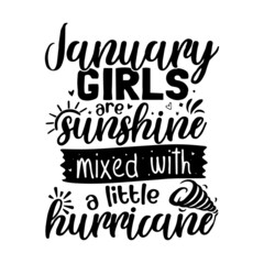 january girls are sunshine mixed with a little hurricane inspirational quotes, motivational positive quotes, silhouette arts lettering design
