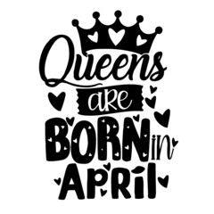 queens are born in april inspirational quotes, motivational positive quotes, silhouette arts lettering design