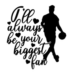i'll always be your biggest fan inspirational quotes, motivational positive quotes, silhouette arts lettering design