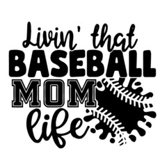 livin' that baseball mom life inspirational quotes, motivational positive quotes, silhouette arts lettering design