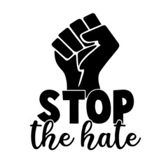 stop the hate inspirational quotes, motivational positive quotes, silhouette arts lettering design