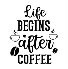 coffee svg design. Life begins after coffee