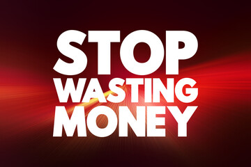Stop Wasting Money text quote, concept background