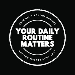 Fototapeta premium Your Daily Routine Matters text stamp, concept background