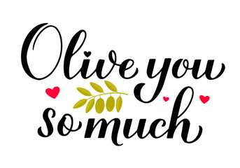Olive you so much calligraphy. Valentines day pun. Hand lettering quote. Vector template for typography poster, greeting card, banner, flyer, etc