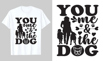 You Me And Thae Dog T shirt Design, typographic, vector printable t-shirt design, svg t-shirt design, or poster design