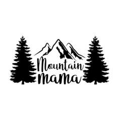 mountain mama inspirational quotes, motivational positive quotes, silhouette arts lettering design