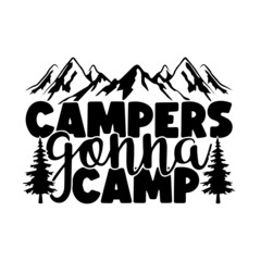 campers gonna camp inspirational quotes, motivational positive quotes, silhouette arts lettering design