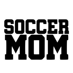 soccer mom inspirational quotes, motivational positive quotes, silhouette arts lettering design
