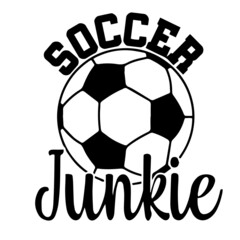 soccer junkie inspirational quotes, motivational positive quotes, silhouette arts lettering design