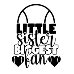 little sister biggest fan tennis sports inspirational quotes, motivational positive quotes, silhouette arts lettering design