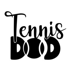 tennis dad sports inspirational quotes, motivational positive quotes, silhouette arts lettering design