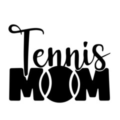 tennis mom inspirational quotes, motivational positive quotes, silhouette arts lettering design